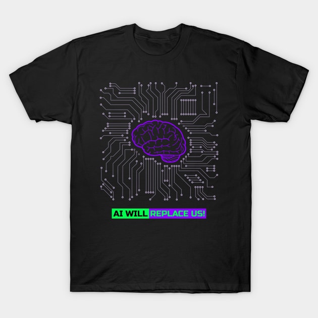 The AI takeover - AI will replace us! T-Shirt by RJS Inspirational Apparel